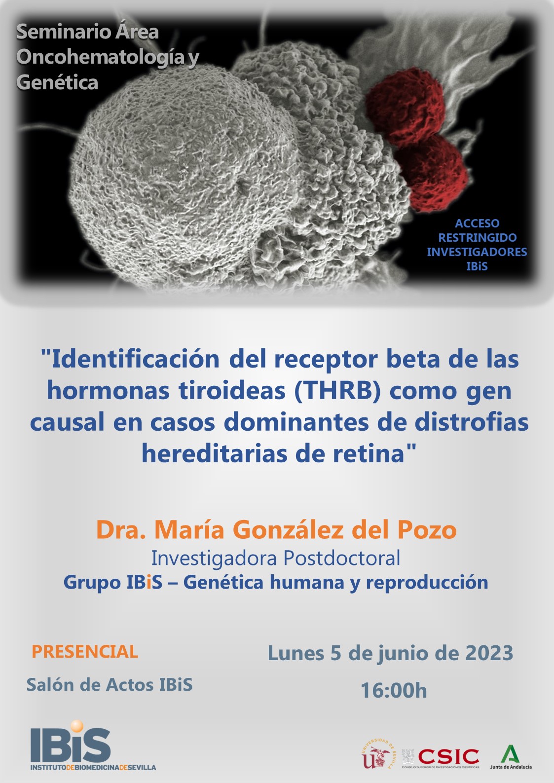 Poster: Identificación del receptor beta de las hormonas tiroideas (THRB) como gen causal en casos dominantes de distrofias hereditarias de retina